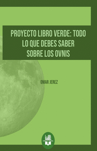 PROYECTO LIBRO VERDE: TODO LO QUE DEBES SABER SOBRE LOS OVNI