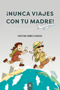 �NUNCA VIAJES CON TU MADRE!