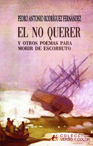 EL NO QUERER Y OTROS POEMAS PARA MORIR DE ESCORBUTO