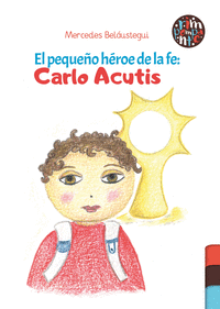 EL PEQUE�O H�ROE DE LA FE: CARLO ACUTIS