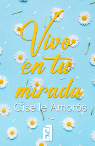 VIVO EN TU MIRADA (BILOG�A LL�MALO AMOR, VOL. 2)