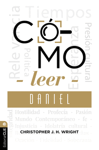 C�MO LEER DANIEL: SOSTENER LA FE EN EL MUNDO ACTUAL