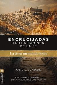 ENCRUCIJADAS EN LOS CAMINOS DE LA FE:LA FE EN UN MUNDO JUD�O