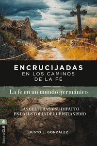 ENCRUCIJADAS EN LOS CAMINOS DE LA FE: MUNDO GERM�NICO