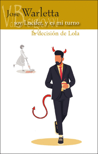 SOY LUCIFER Y ES MI TURNO / LA DECISI�N DE LOLA