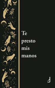 TE PRESTO MIS MANOS
