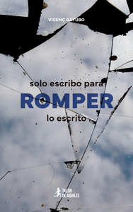 SOLO ESCRIBO PARA ROMPER LO ESCRITO