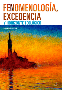 FENOMENOLOG�A, EXCEDENCIA Y HORIZONTE TEOL�GICO