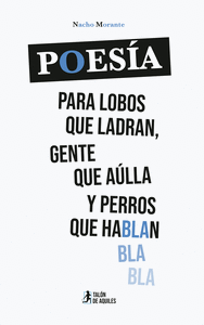 POES�A PARA LOBOS QUE LADRAN GENTE QUE A�LLA Y PERROS QUE HA