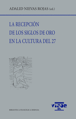 LA RECEPCI�N DE LOS SIGLOS DE ORO EN LA CULTURAL DEL 27