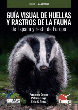 GUIA VISUAL DE HUELLAS Y RASTROS DE LA FAUNA DE ESPA�A Y RESTO DE EUROPA