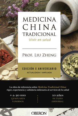 MEDICINA CHINA TRADICIONAL. EDICI�N X ANIVERSARIO. ACTUALIZADA Y AMPLIADA