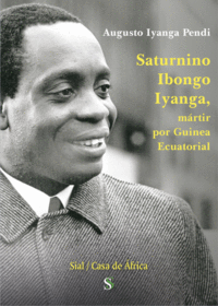 SATURNINO IBONGO IYANGA, M�RTIR POR GUINEA ECUATORIAL