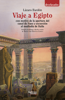 VIAJE A EGIPTO CON MOTIVO DE LA APERTURA DEL CANAL DE SUEZ Y EXCURSIN AL MEDIODA DE ITALIA