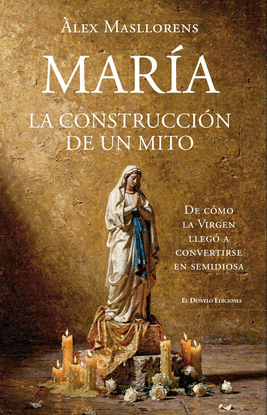 MAR�A, LA CONSTRUCCI�N DE UN MITO