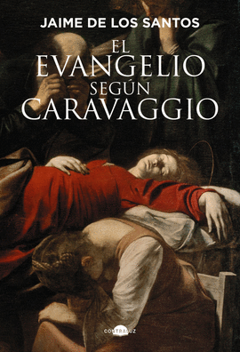 EL EVANGELIO SEG�N CARAVAGGIO