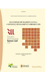 ELS ESPAIS DE RAMON LLULL: CONTEXT, PENSAMENT I PROJECCIO