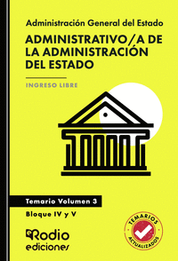 ADMINISTRATIVO A DE LA ADMINISTRACI�N DEL ESTADO. TEMARIO. VOLUMEN 3. BLOQUE IV