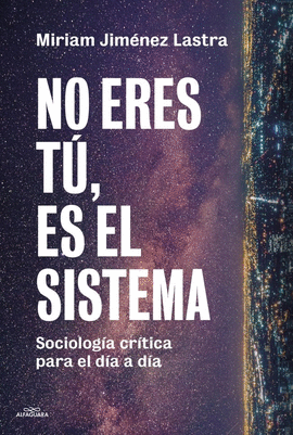 NO ERES T�, ES EL SISTEMA