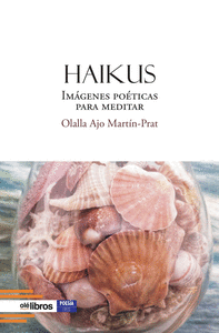 HAIKUS: IM�GENES PO�TICAS PARA MEDITAR