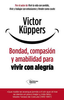 BONDAD, COMPASI�N Y AMABILIDAD PARA VIVIR CON ALEGR�A