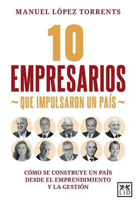 10 EMPRESARIOS QUE IMPULSARON UN PA�S