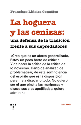 LA HOGUERA Y LAS CENIZAS: UNA DEFENSA DE LA TRADICI�N FRENTE A SUS DEPREDADORES