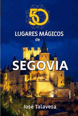 50 LUGARES M�GICOS DE SEGOVIA
