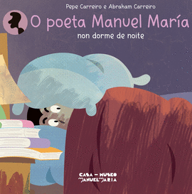 O POETA MANUEL MAR�A NON DORME DE NOITE