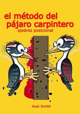 EL M�TODO DEL P�JARO CARPINTERO: AJEDREZ POSICIONAL