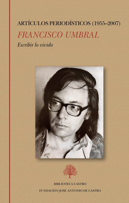 ESCRIBIR LO VIVIDO. ART�CULOS PERIOD�STICOS (1955-2007)