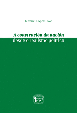A CONSTRUCI�N DA NACI�N DESDE O REALISMO POL�TICO