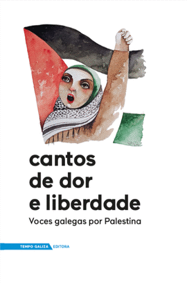 CANTOS DE DOR E LIBERDADE:VOCES GALEGAS POR PALESTINA