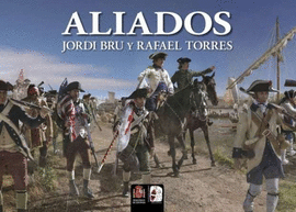 ALIADOS. ESPA�A EN LA GUERRA DE INDEPENDENCIA DE LOS ESTADOS UNIDOS