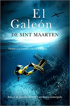 EL GALEN DE SINT MAARTEN: BARCOS DE GUERRA, DRONES Y UN TESORO SUMERGIDO: 3 (EL ALBATROS)